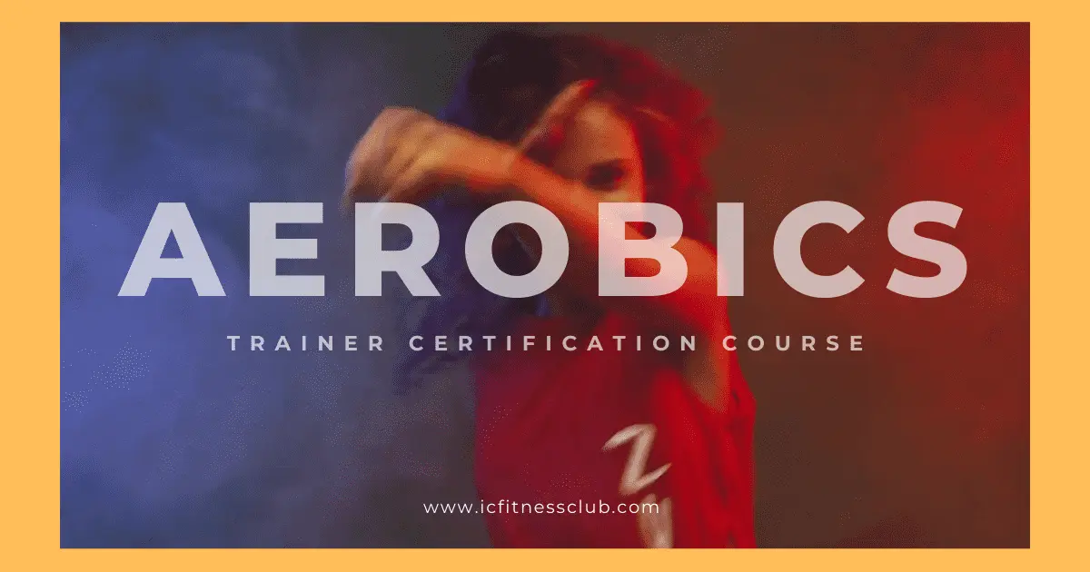 Aerobics Trainer Certification Course IC Fitness Club